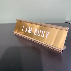 Desk name plate - "I Am Busy"